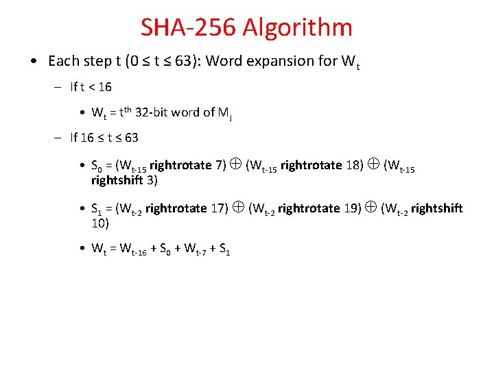 SHA-256 Algorithm • Each step t (0 ≤ t ≤ 63): Word expansion for
