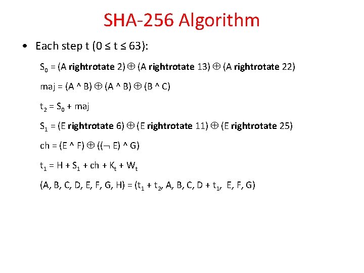 SHA-256 Algorithm • Each step t (0 ≤ t ≤ 63): S 0 =
