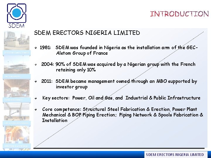SDEM ERECTORS NIGERIA LIMITED 1981: SDEM was founded in Nigeria as the installation arm