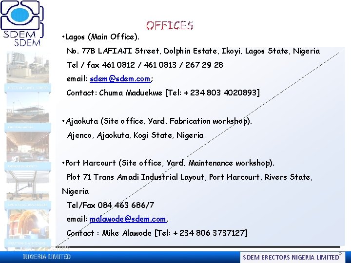  • Lagos (Main Office). No. 77 B LAFIAJI Street, Dolphin Estate, Ikoyi, Lagos