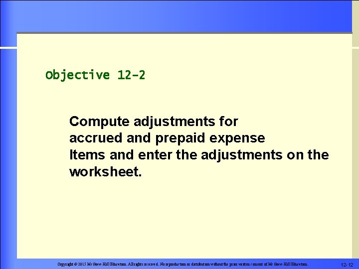 Objective 12 -2 Compute adjustments for accrued and prepaid expense Items and enter the