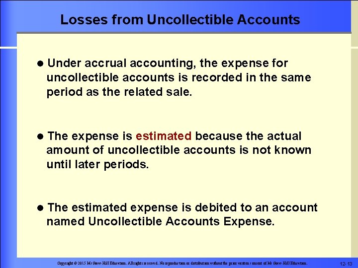 Losses from Uncollectible Accounts l Under accrual accounting, the expense for uncollectible accounts is