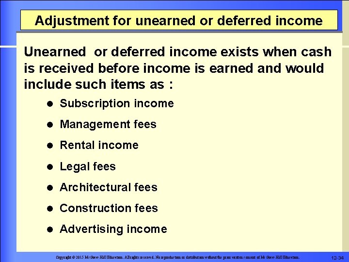 Adjustment for unearned or deferred income Unearned or deferred income exists when cash is