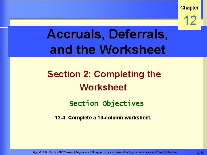 Chapter Accruals, Deferrals, and the Worksheet 12 Section 2: Completing the Worksheet Section Objectives