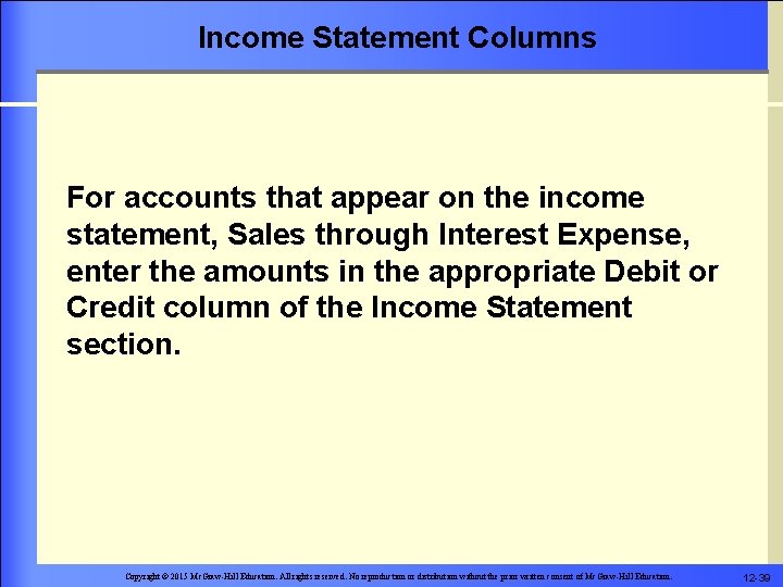 Income Statement Columns For accounts that appear on the income statement, Sales through Interest