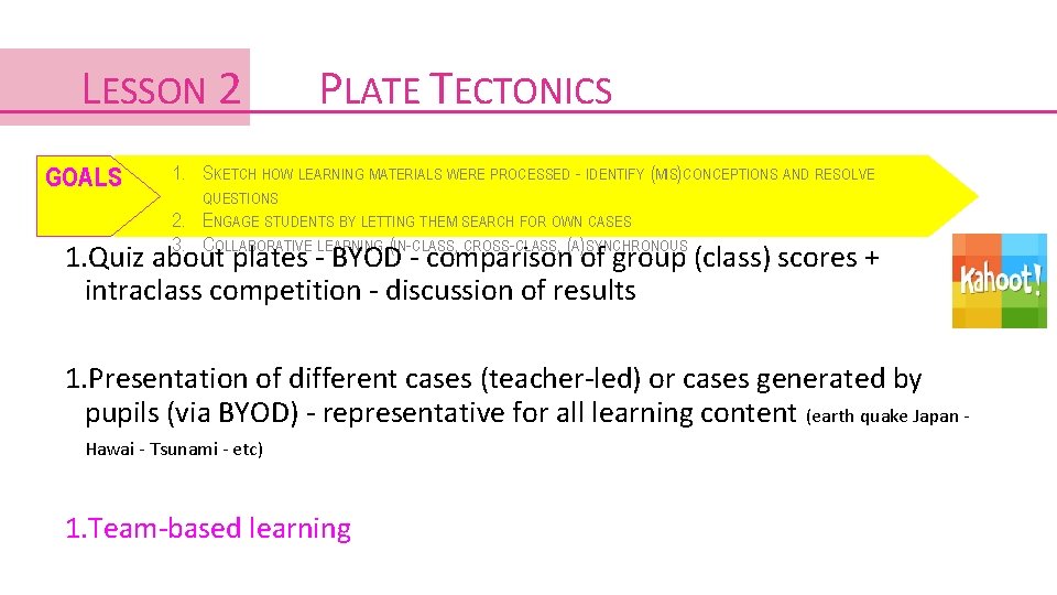 LESSON 2 GOALS PLATE TECTONICS 1. SKETCH HOW LEARNING MATERIALS WERE PROCESSED - IDENTIFY LESSON 2 GOALS PLATE TECTONICS 1. SKETCH HOW LEARNING MATERIALS WERE PROCESSED - IDENTIFY