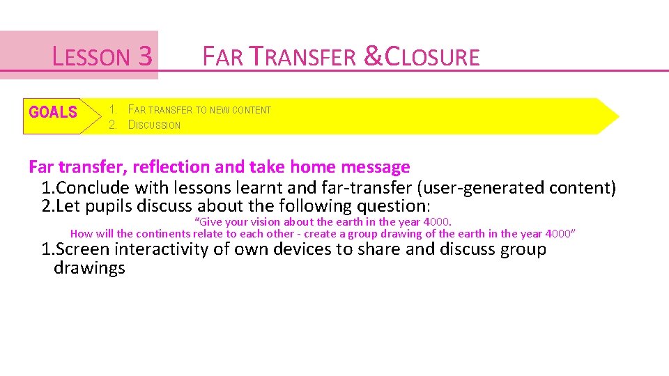 LESSON 3 GOALS FAR TRANSFER &CLOSURE 1. FAR TRANSFER TO NEW CONTENT 2. DISCUSSION LESSON 3 GOALS FAR TRANSFER &CLOSURE 1. FAR TRANSFER TO NEW CONTENT 2. DISCUSSION