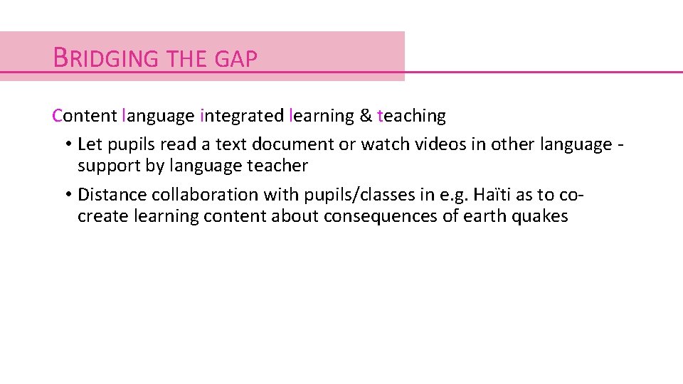 BRIDGING THE GAP Content language integrated learning & teaching • Let pupils read a BRIDGING THE GAP Content language integrated learning & teaching • Let pupils read a