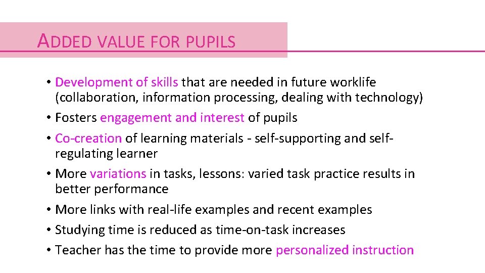 ADDED VALUE FOR PUPILS • Development of skills that are needed in future worklife ADDED VALUE FOR PUPILS • Development of skills that are needed in future worklife