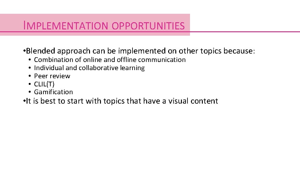 IMPLEMENTATION OPPORTUNITIES • Blended approach can be implemented on other topics because: • • IMPLEMENTATION OPPORTUNITIES • Blended approach can be implemented on other topics because: • •