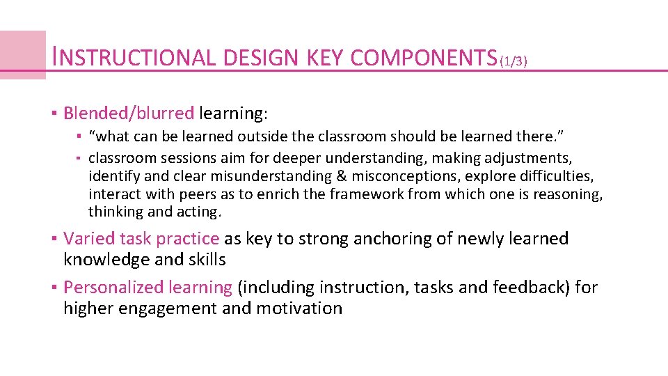 INSTRUCTIONAL DESIGN KEY COMPONENTS (1/3) ▪ Blended/blurred learning: ▪ “what can be learned outside INSTRUCTIONAL DESIGN KEY COMPONENTS (1/3) ▪ Blended/blurred learning: ▪ “what can be learned outside