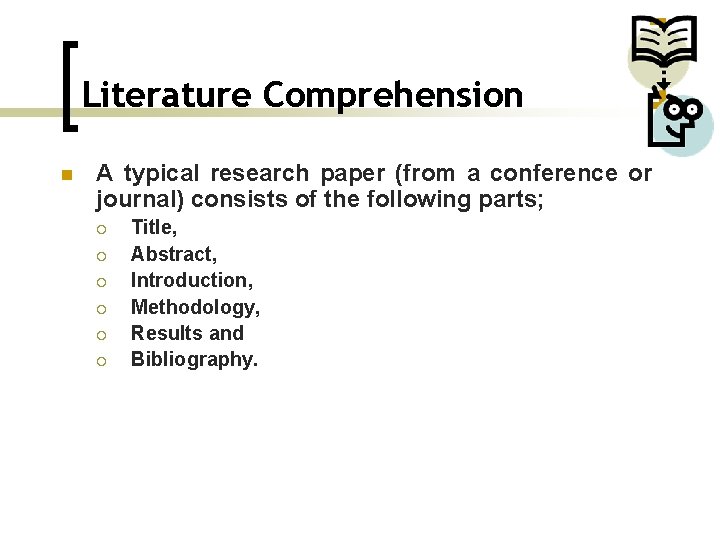 Literature Comprehension n A typical research paper (from a conference or journal) consists of