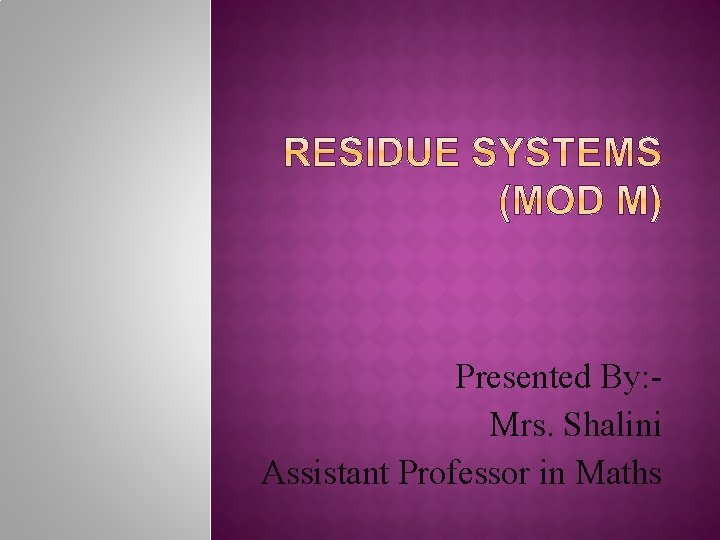 Presented By: Mrs. Shalini Assistant Professor in Maths 