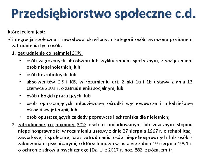 Przedsiębiorstwo społeczne c. d. której celem jest: üintegracja społeczna i zawodowa określonych kategorii osób