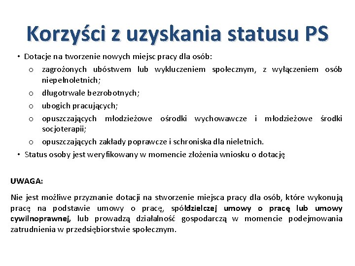 Korzyści z uzyskania statusu PS • Dotacje na tworzenie nowych miejsc pracy dla osób: Korzyści z uzyskania statusu PS • Dotacje na tworzenie nowych miejsc pracy dla osób: