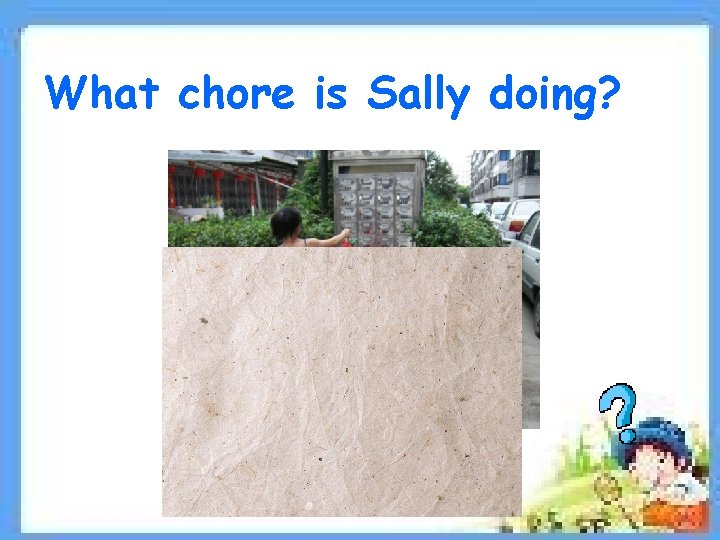 What chore is Sally doing? 