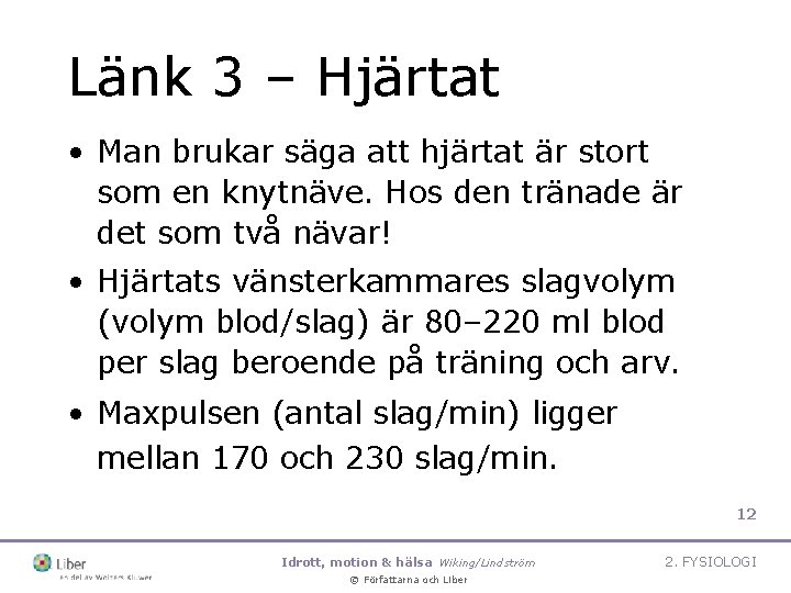 Länk 3 – Hjärtat • Man brukar säga att hjärtat är stort som en