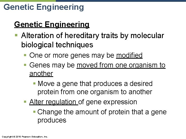 Genetic Engineering § Alteration of hereditary traits by molecular biological techniques § One or