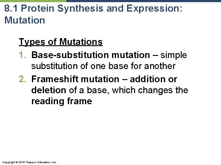 8. 1 Protein Synthesis and Expression: Mutation Types of Mutations 1. Base-substitution mutation –