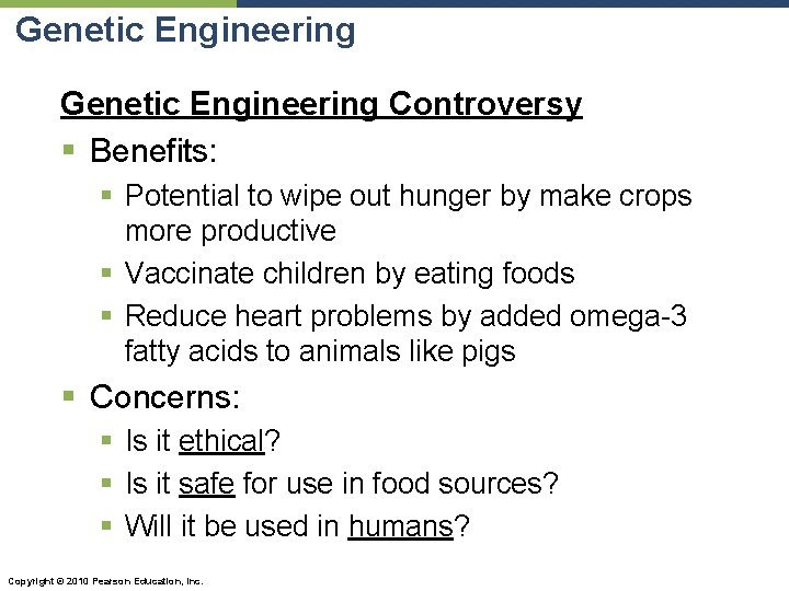 Genetic Engineering Controversy § Benefits: § Potential to wipe out hunger by make crops