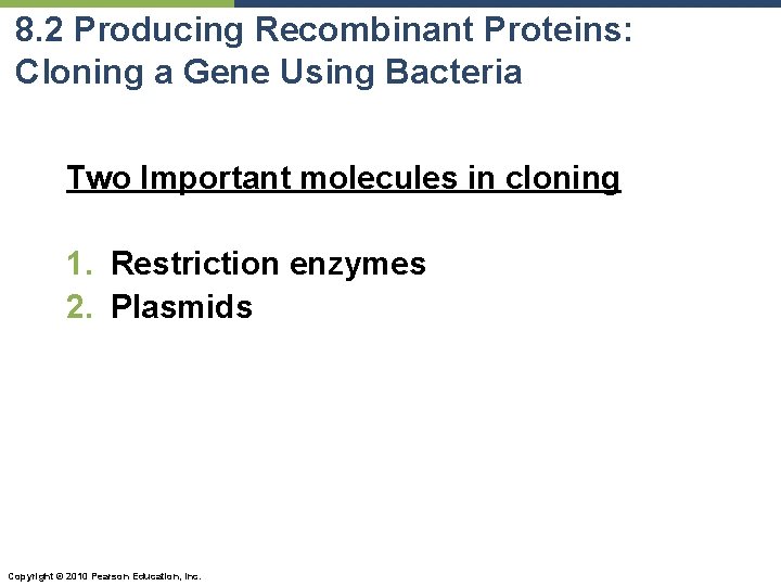 8. 2 Producing Recombinant Proteins: Cloning a Gene Using Bacteria Two Important molecules in