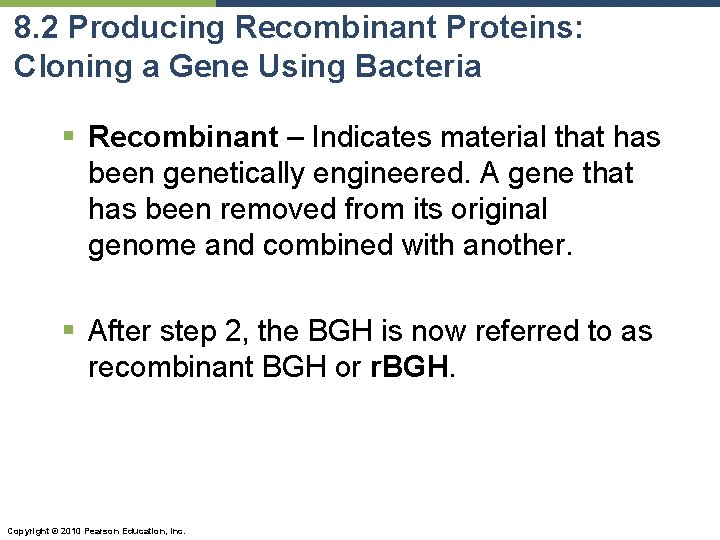 8. 2 Producing Recombinant Proteins: Cloning a Gene Using Bacteria § Recombinant – Indicates