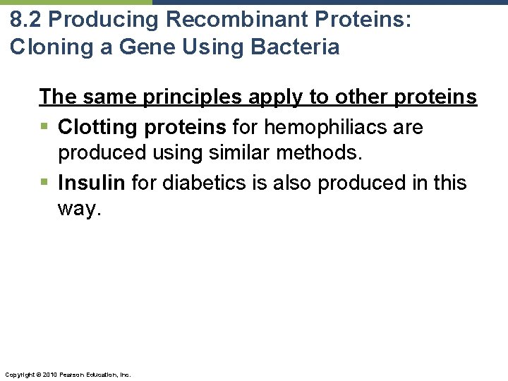 8. 2 Producing Recombinant Proteins: Cloning a Gene Using Bacteria The same principles apply