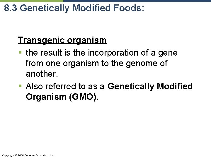 8. 3 Genetically Modified Foods: Transgenic organism § the result is the incorporation of
