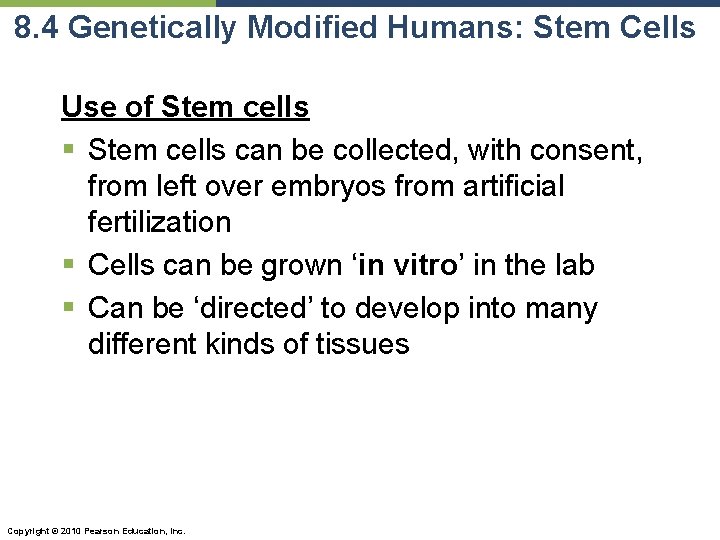 8. 4 Genetically Modified Humans: Stem Cells Use of Stem cells § Stem cells