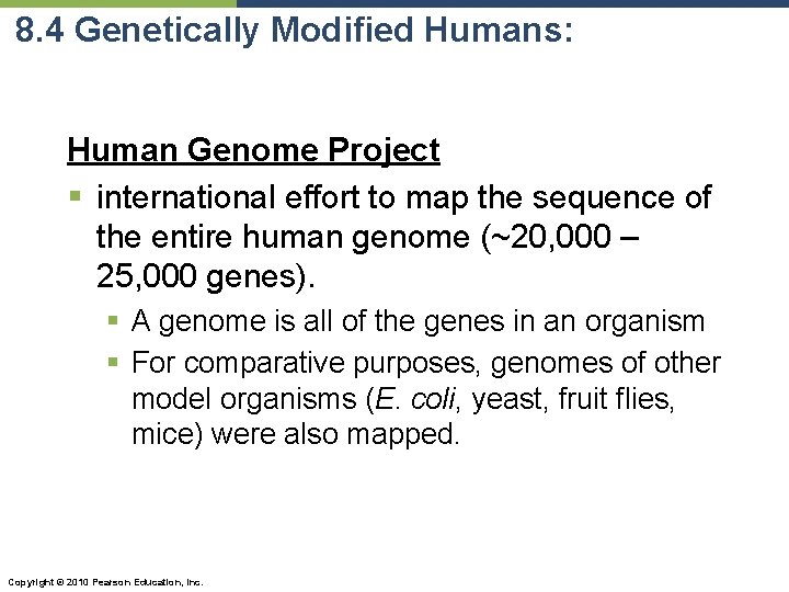8. 4 Genetically Modified Humans: Human Genome Project § international effort to map the