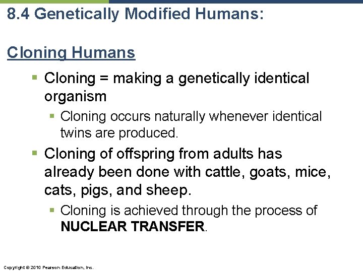 8. 4 Genetically Modified Humans: Cloning Humans § Cloning = making a genetically identical