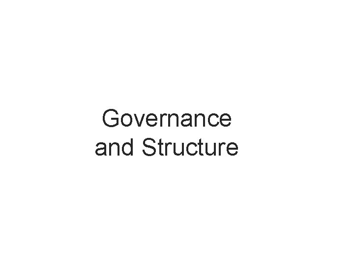 Governance and Structure Governance and Structure