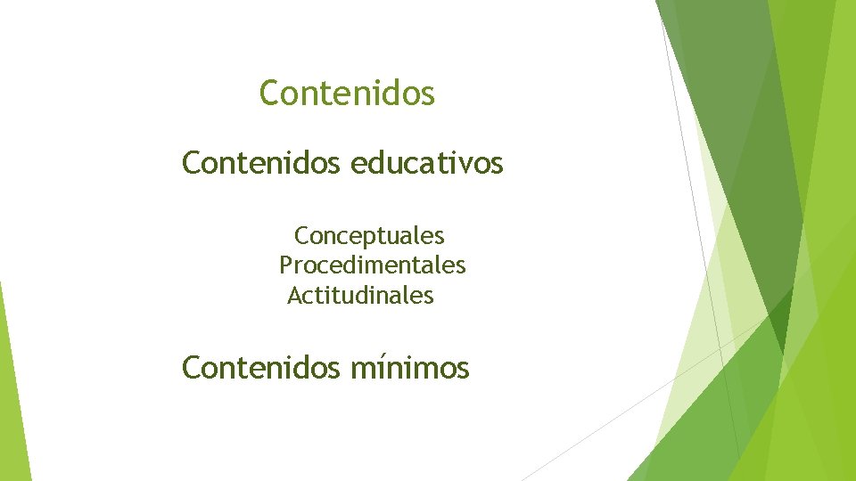 Contenidos educativos Conceptuales Procedimentales Actitudinales Contenidos mínimos 