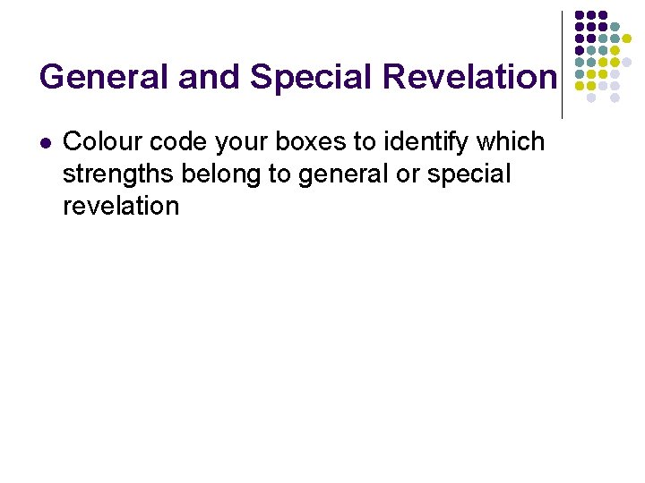 General and Special Revelation l Colour code your boxes to identify which strengths belong