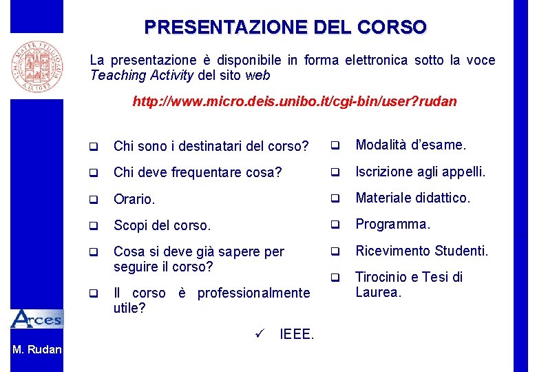 PRESENTAZIONE DEL CORSO La presentazione è disponibile in forma elettronica sotto la voce Teaching