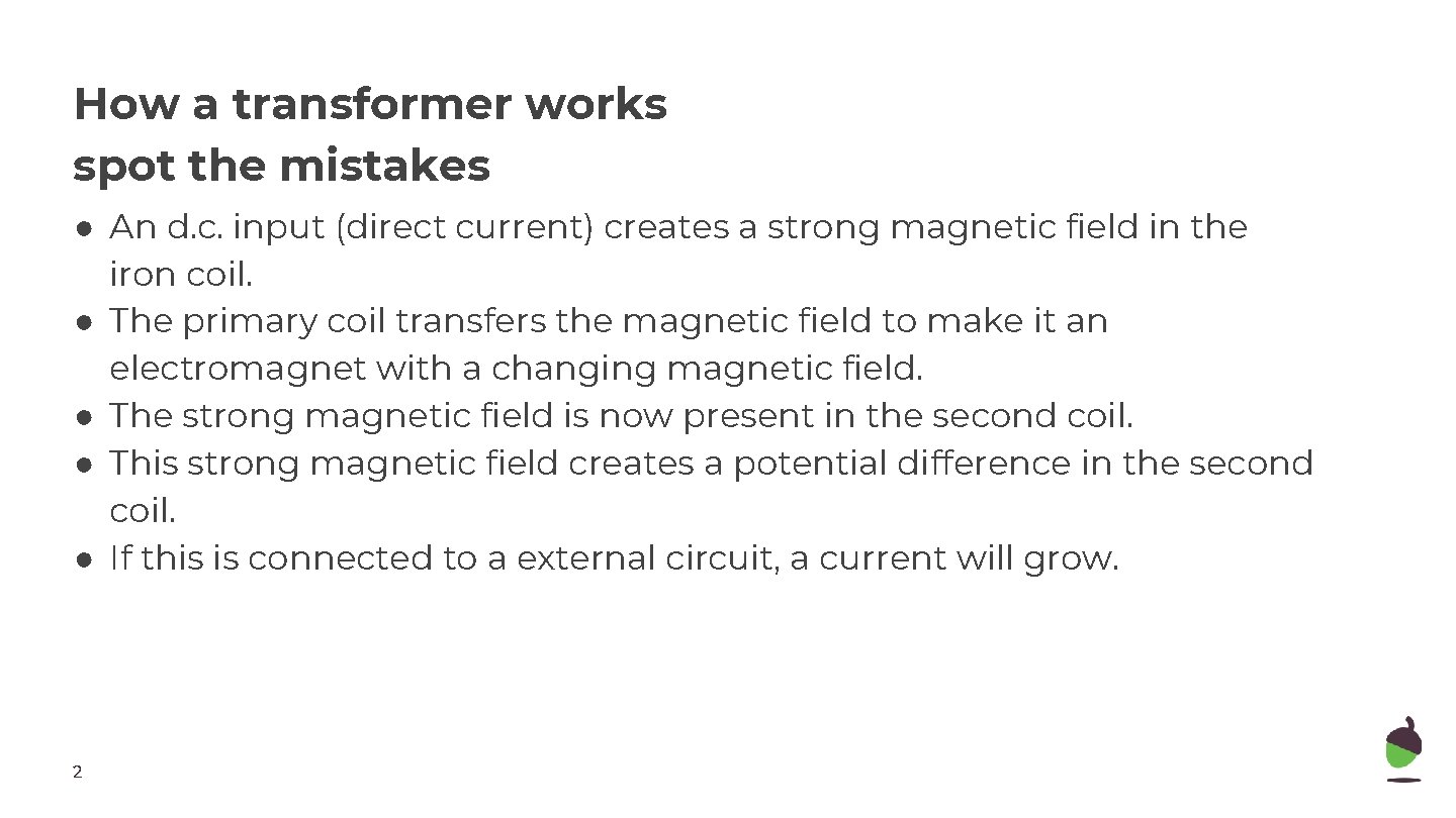 How a transformer works spot the mistakes ● An d. c. input (direct current)
