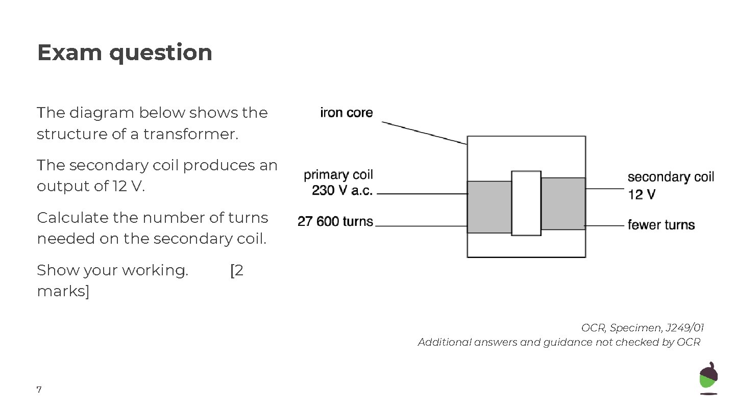 Exam question The diagram below shows the structure of a transformer. The secondary coil
