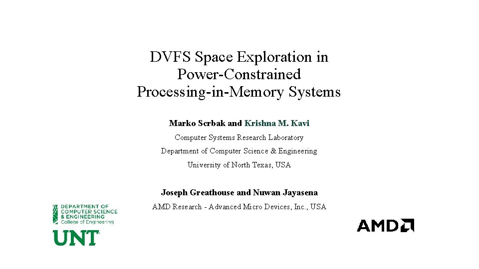 DVFS Space Exploration in Power-Constrained Processing-in-Memory Systems Marko Scrbak and Krishna M. Kavi Computer