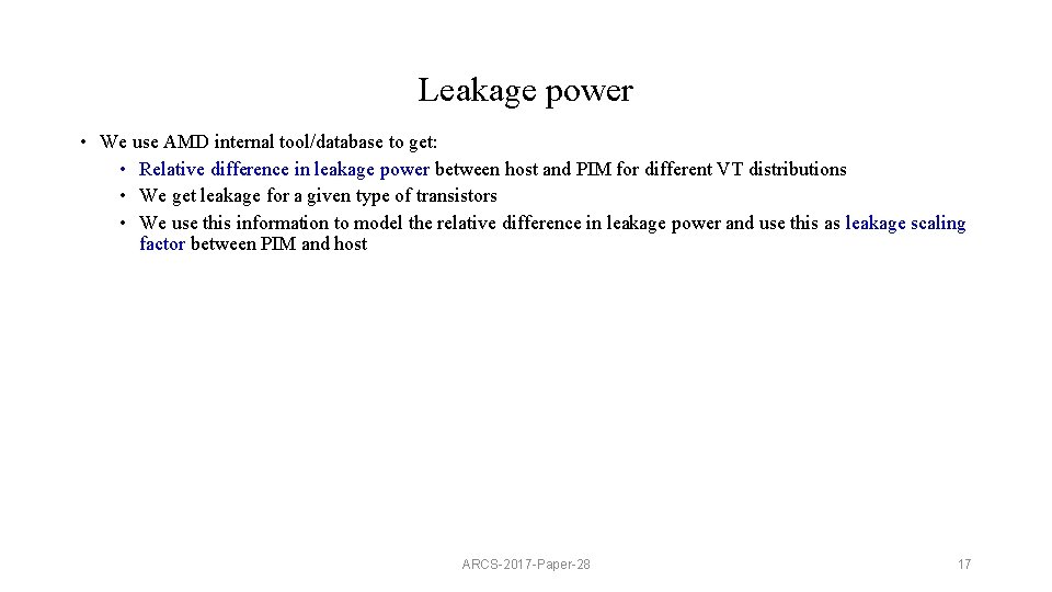 Leakage power • We use AMD internal tool/database to get: • Relative difference in
