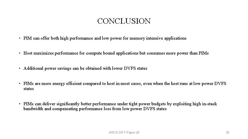 CONCLUSION • PIM can offer both high performance and low power for memory intensive