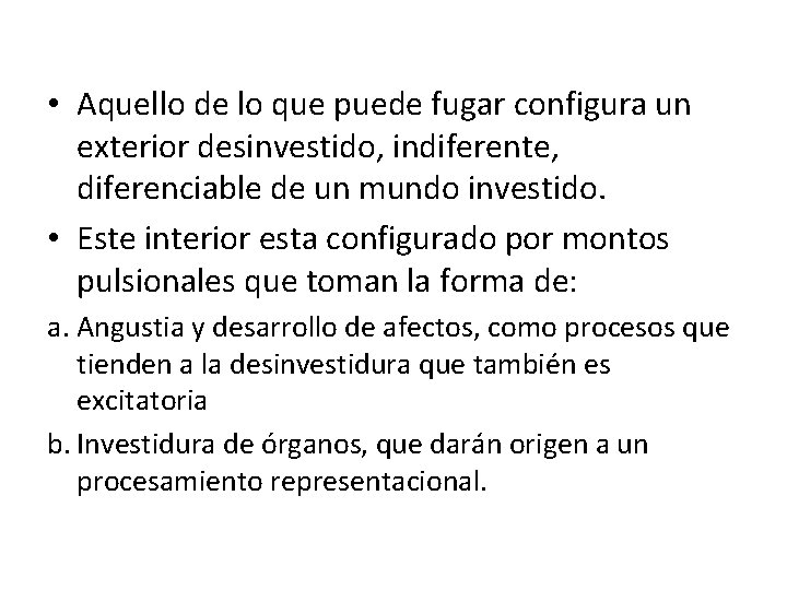  • Aquello de lo que puede fugar configura un exterior desinvestido, indiferente, diferenciable