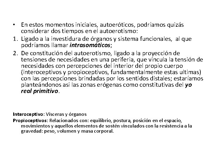  • En estos momentos iniciales, autoeróticos, podríamos quizás considerar dos tiempos en el