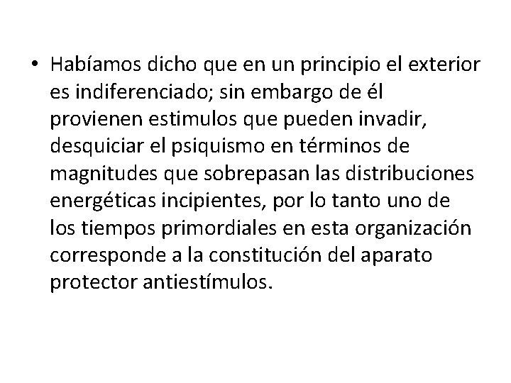  • Habíamos dicho que en un principio el exterior es indiferenciado; sin embargo