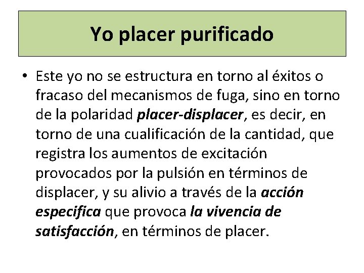 Yo placer purificado • Este yo no se estructura en torno al éxitos o