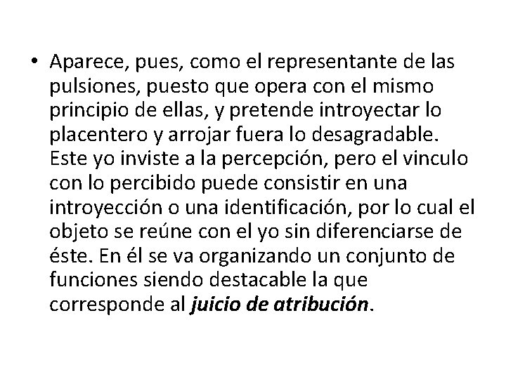  • Aparece, pues, como el representante de las pulsiones, puesto que opera con