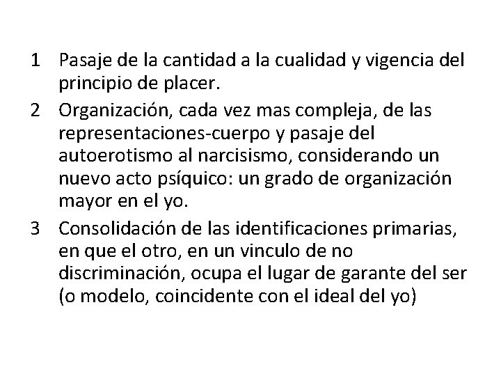 1 Pasaje de la cantidad a la cualidad y vigencia del principio de placer.