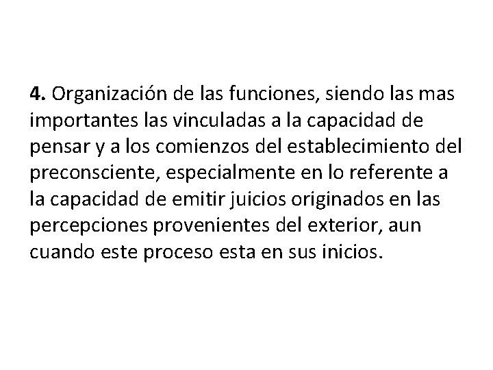 4. Organización de las funciones, siendo las mas importantes las vinculadas a la capacidad