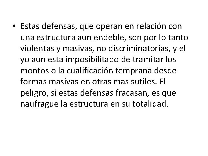  • Estas defensas, que operan en relación con una estructura aun endeble, son