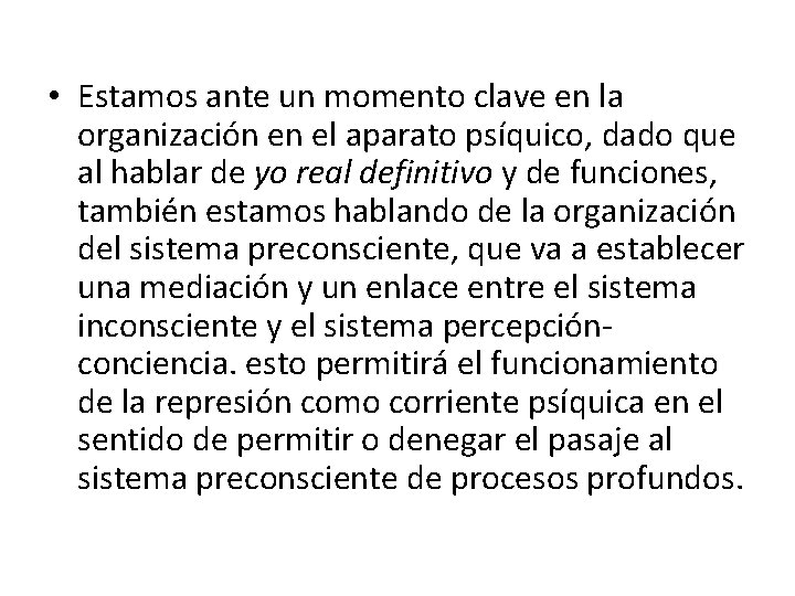  • Estamos ante un momento clave en la organización en el aparato psíquico,