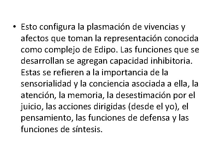  • Esto configura la plasmación de vivencias y afectos que toman la representación